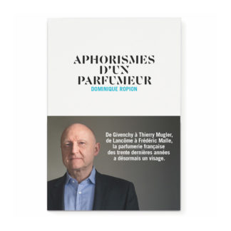 Aphorismes d'un parfumeur - Dominique Ropion