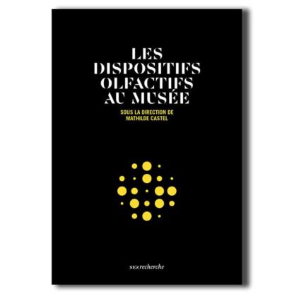 Les Dispositifs olfactifs au musée - Mathilde Castel