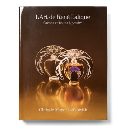 L'Art de René Lalique - Flacons et boites à poudre - Christie Mayer Lefkowith