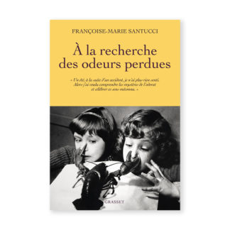 À la recherche des odeurs perdues - Françoise-Marie Santucci