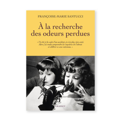 À la recherche des odeurs perdues - Françoise-Marie Santucci