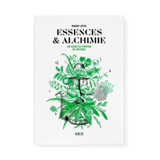 Essences & Alchimie - Un guide du parfum au naturel - Mandy Aftel